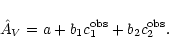 \begin{displaymath}
\hat A_V = a + b_1 c_1^{\rm obs} + b_2 c_2^{\rm obs} .
\end{displaymath}
