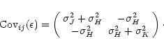 \begin{displaymath}
{\rm Cov}_{ij}(\epsilon) =
\left(\begin{array}{cc}
\sigm...
...\sigma^2_H & \sigma^2_H + \sigma^2_K
\end{array}\right) \cdot
\end{displaymath}