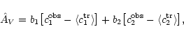 \begin{displaymath}
\hat A_V = b_1 \bigl[ c_1^{\rm obs} - \langle c_1^{\rm tr}
...
... \bigl[ c_2^{\rm obs} - \langle c_2^{\rm tr}
\rangle \bigr] ,
\end{displaymath}