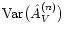 ${\rm Var}\bigl( \hat
A_V^{(n)} \bigr)$