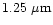 $1.25\ {\rm\mu
m}$