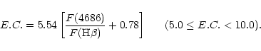 \begin{displaymath}E.C.=5.54 \left[\frac{F(4686)}{F({\rm H\beta})}+0.78\right] ~~~~~ (5.0\le E.C. < 10.0).\end{displaymath}