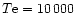$T{\rm e}=10\,000$