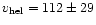 $v_{\rm hel} = 112\pm29$