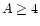 $A\ge4$