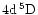$\rm 4d\,^5D$