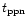 $t_{\rm ppn}$