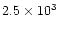 $2.5\times 10^3$