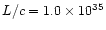 $L/c = 1.0\times 10^{35}$