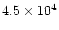 $4.5\times 10^4$