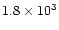 $ 1.8\times 10^3$