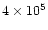$4\times 10^5$