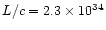 $L/c = 2.3\times 10^{34}$