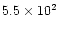 $ 5.5\times 10^2$