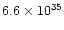 $ 6.6\times 10^{35}$