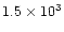 $ 1.5\times 10^3$