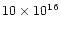 $10\times 10^{16}$