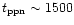 $t_{\rm ppn}\sim 1500$