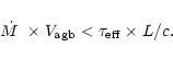 \begin{displaymath}\mbox{$\dot{M}$ }\times V_{\rm agb} < \tau_{\rm eff} \times L/c.
\end{displaymath}