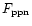 $F_{\rm ppn}$