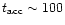 $t_{\rm acc}\sim 100$