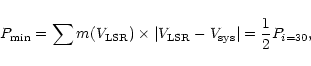 \begin{displaymath}P_{\rm min} = \sum m(V_{\rm LSR}) \times \vert V_{\rm LSR} - V_{\rm sys}\vert =
\frac{1}{2} P_{i=30},
\end{displaymath}
