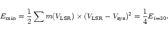 \begin{displaymath}E_{\rm min} = \frac{1}{2} \sum m(V_{\rm LSR}) \times
(V_{\rm LSR} - V_{\rm sys})^2 = \frac{1}{4} E_{i=30}.
\end{displaymath}
