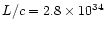 $L/c = 2.8\times 10^{34}$