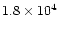 $1.8\times 10^4$