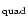 $_{\rm quad}$