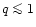 $q \mathrel{\mathchoice {\vcenter{\offinterlineskip\halign{\hfil
$\displaystyle ...