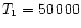 $T_1=50\,000$