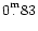 $0^{\raisebox{.3ex}{\scriptsize m}}_{\raisebox{.6ex}{\hspace{.17em}.}}83$