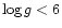 $\log g < 6$
