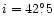 $i=42^\circ_{\raisebox{.6ex}{\hspace{.05em}.}}5$