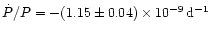 $\dot{P}/P = - (1.15 \pm 0.04) \times 10^{-9}\, {\rm d}^{-1}$