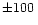 $\pm 100\,$