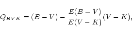 \begin{displaymath}Q_{BVK} = (B-V) - {E(B-V) \over E(V-K)} (V-K),
\end{displaymath}