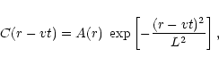 \begin{displaymath}C(r-vt)=A(r) \; \exp\left[ - {(r-vt)^2 \over L^2}\right],
\end{displaymath}