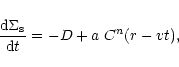 \begin{displaymath}{{\rm d} \Sigma_{\rm s} \over {\rm d}t}=-D + a\; C^n(r-vt),
\end{displaymath}