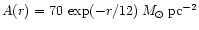 $A(r)=70 \: \exp(-r/12)\: M_{\odot}\:\rm pc^{-2}$