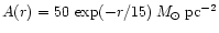 $A(r)=50 \: \exp(-r/15)\: M_{\odot}\:\rm pc^{-2}$