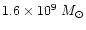 $1.6 \times 10^9\; M_{\odot}$