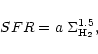 \begin{displaymath}SFR= a \; \Sigma_{{\rm H_2}}^{1.5},
\end{displaymath}