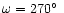 $\omega =270\hbox {$^\circ $ }$