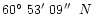 $60\hbox{$^\circ$ }53\hbox{$^\prime$ }09\hbox{$^{\prime\prime}$ }\;N$