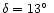 $\delta = 13\hbox{$^\circ$ }$