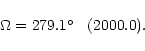 \begin{displaymath}\Omega=279.1\hbox{$^\circ$ }\;\; (2000.0).
\end{displaymath}