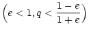 $\displaystyle \Big(e<1,q<\frac{1-e}{1+e}\Big)$