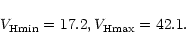 \begin{displaymath}V_{{\rm Hmin}}=17.2, V_{{\rm Hmax}}=42.1.
\end{displaymath}